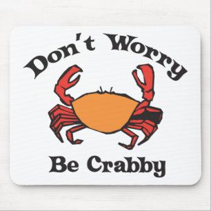 Don't Worry - Be Crabby Mouse Mat