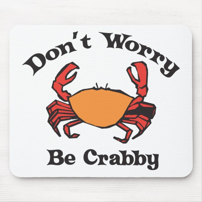 Don't Worry - Be Crabby Mouse Mat (Front)