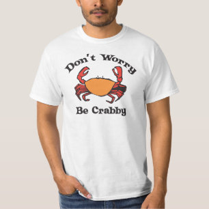 Don't Worry - Be Crabby T Shirt