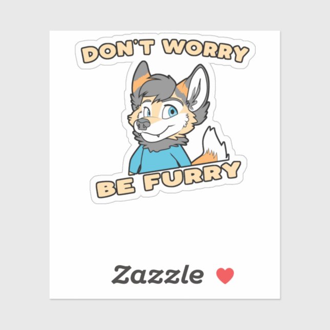 Don't Worry Be Furry Furry Fandom Fursuit Gift (Sheet)