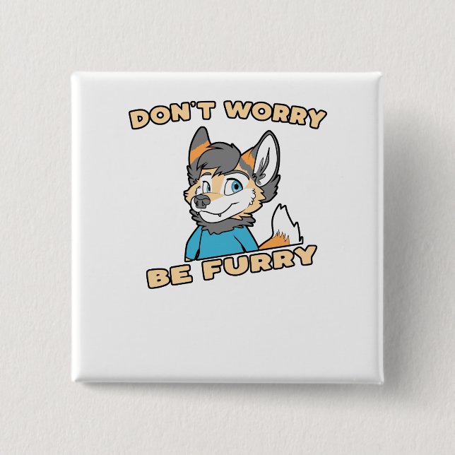 Don't Worry Be Furry Furry Fandom Fursuit Gift 15 Cm Square Badge (Front)