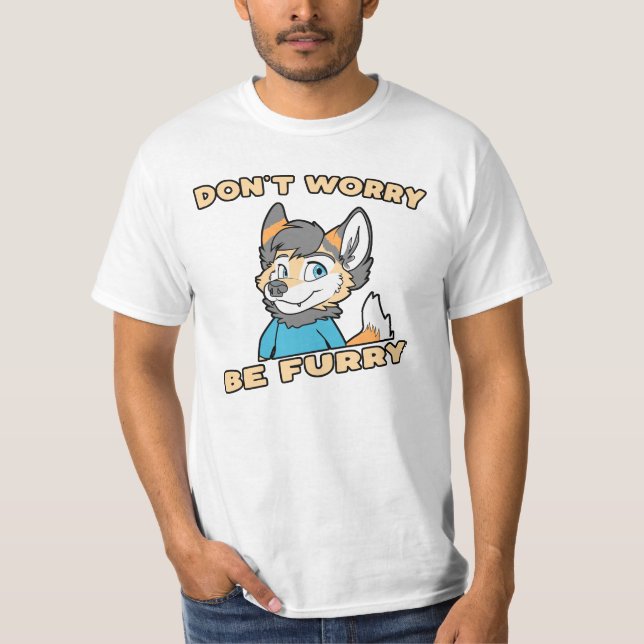 Don't Worry Be Furry Furry Fandom Fursuit Gift T-Shirt (Front)