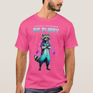 Don'T Worry Be Furry I Furry Cosplay Racoon Fando T-Shirt