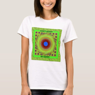 Don't Worry Be Happy Art Print T-Shirt