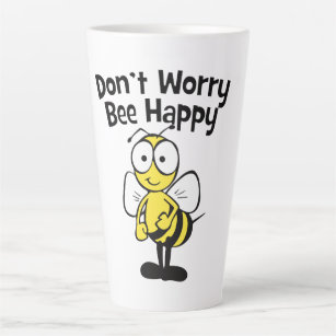 Don't Worry Be Happy Bee   Bumble Bee Latte Mug