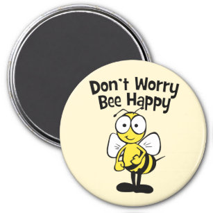 Don't Worry Be Happy Bee   Bumble Bee Magnet