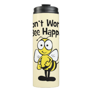 Don't Worry Be Happy Bee   Bumble Bee Thermal Tumbler