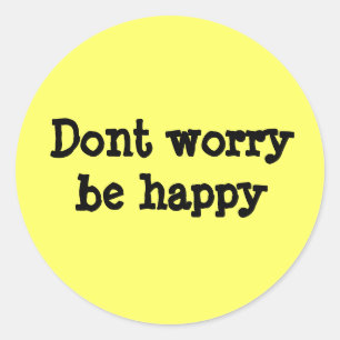 Dont worry be happy classic round sticker