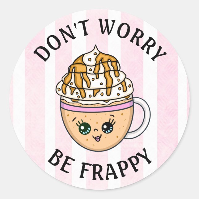 Don't Worry, Be Happy Cute Coffee Pun Classic Round Sticker (Front)