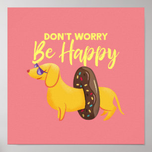 Don't Worry Be Happy Dachshund Quote Illustration Poster