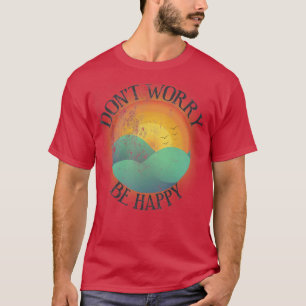 Dont Worry Be Happy distressed T-Shirt