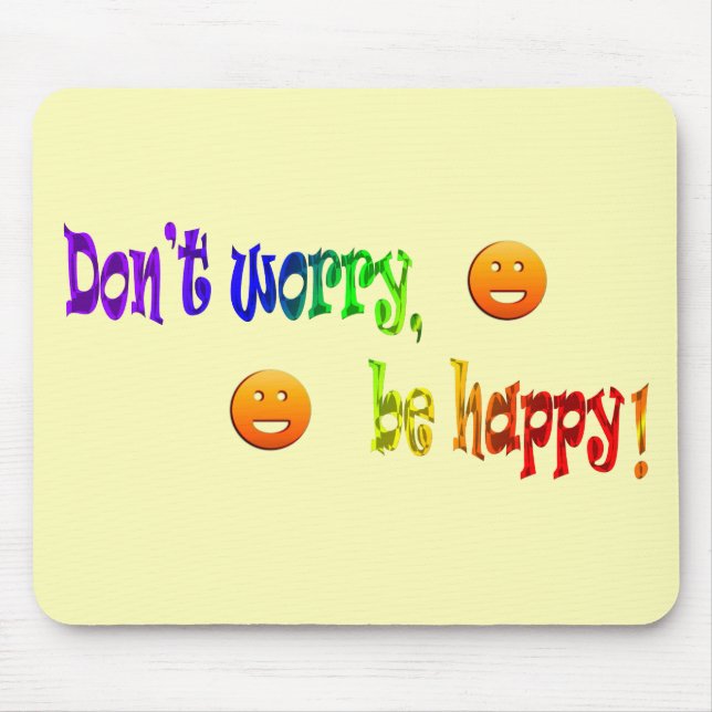 Don't Worry, be Happy! Mousepad (Front)