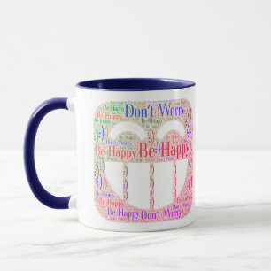Don't Worry Be Happy Mug