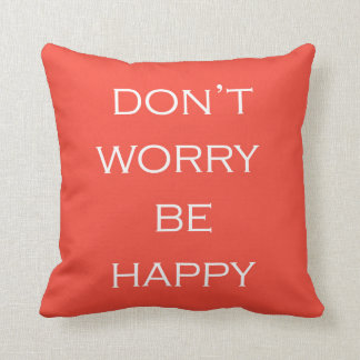 Don't Worry Be Happy Pillow