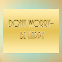 Don't Worry--Be Happy Poster