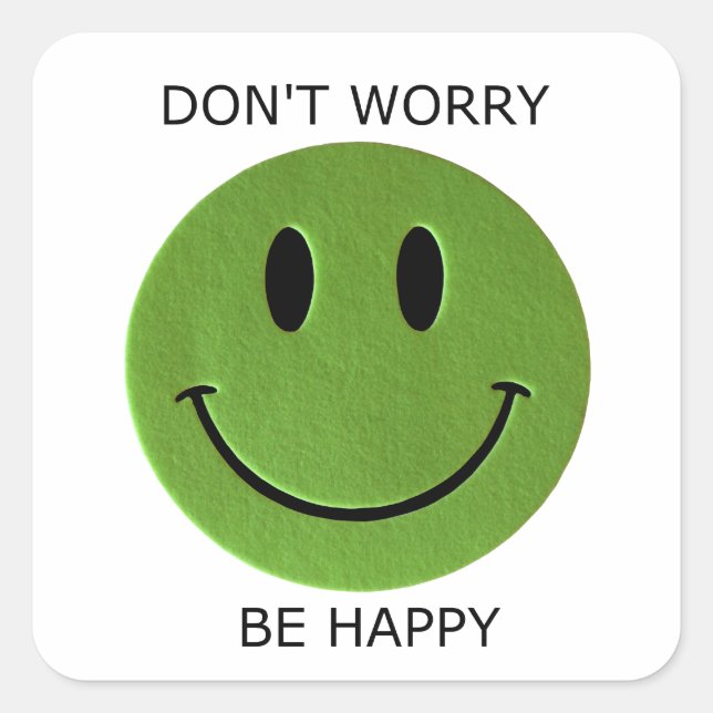 Don't Worry, Be Happy Square Sticker (Front)