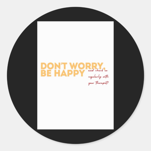 Don't Worry Be Happy.. Sticker  (Front)