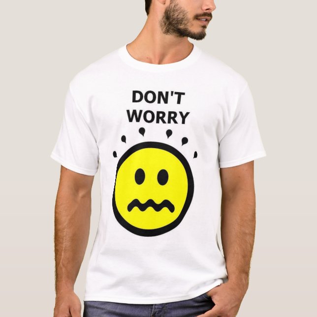 Don't Worry, Be Happy T-Shirt (Front)