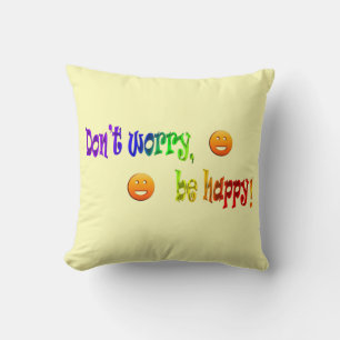 Don't Worry, be Happy! Throw Pillow