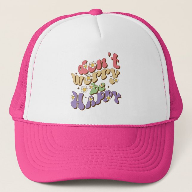 Don't Worry Be Happy Trucker Hat (Front)