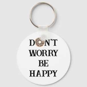 Don't Worry Be Happy Typography Keychain