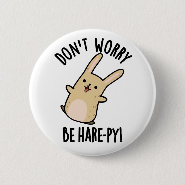 Don't Worry Be Hare-ppy Funny Rabbit Pun  6 Cm Round Badge (Front)