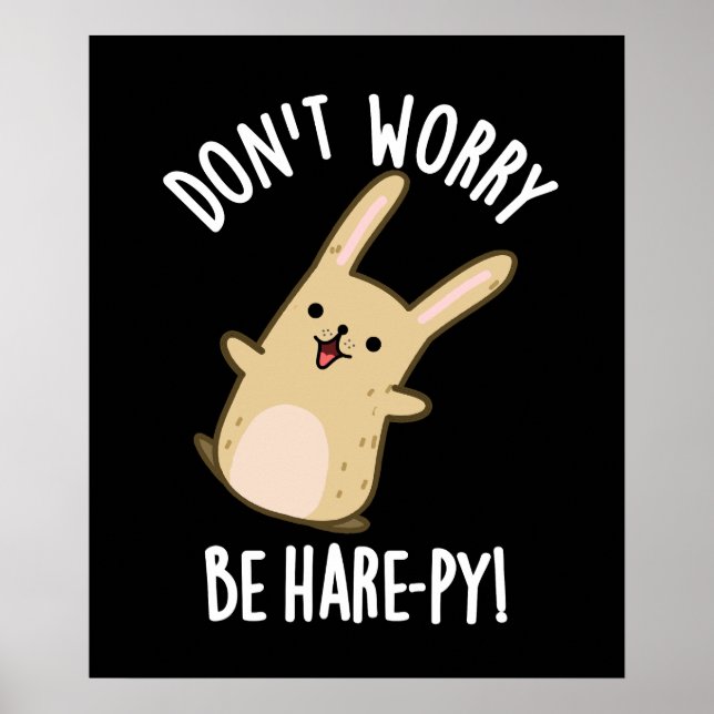 Don't Worry Be Hare-ppy Funny Rabbit Pun Dark BG Poster (Front)