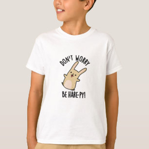 Don't Worry Be Hare-ppy Funny Rabbit Pun  T-Shirt