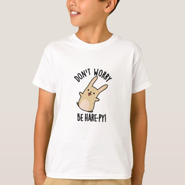 Don't Worry Be Hare-ppy Funny Rabbit Pun  T-Shirt (Front)