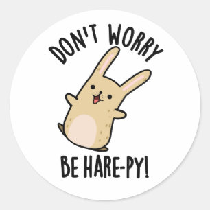 Don't Worry Be Hare-py Funny Rabbit Pun Classic Round Sticker