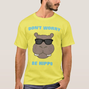 Don't Worry, Be Hippo T-Shirt