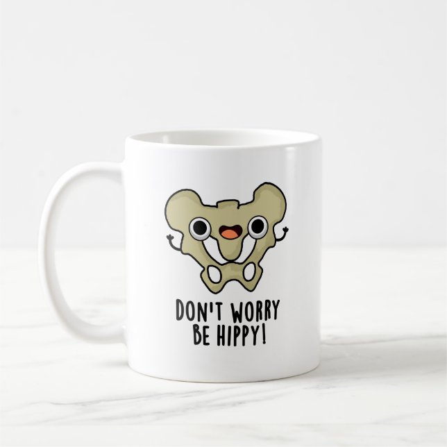 Don't Worry Be Hippy Funny Anatomy Bone Pun  Coffee Mug (Left)
