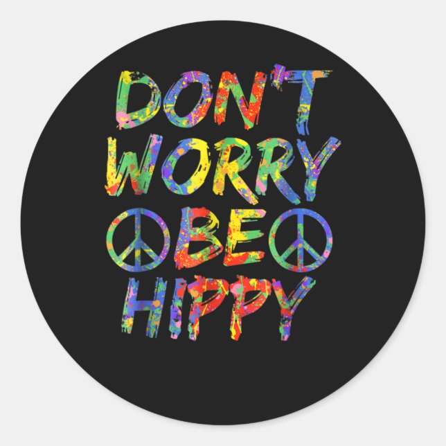Don't Worry Be Hippy Paint Splash Soul Hippie Classic Round Sticker (Front)