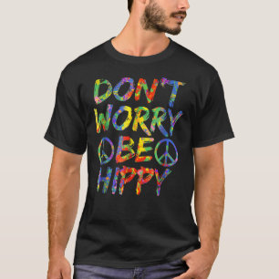 Don't Worry Be Hippy Paint Splash Soul Hippie T-Shirt