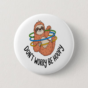 Don't Worry Be Hoopy Sloth 6 Cm Round Badge