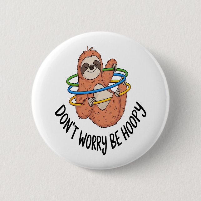 Don't Worry Be Hoopy Sloth 6 Cm Round Badge (Front)
