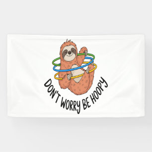 Don't Worry Be Hoopy Sloth Banner