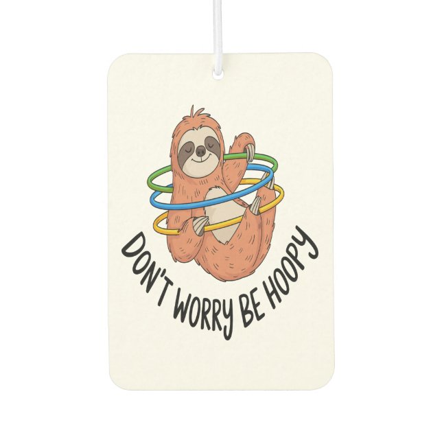 Don't Worry Be Hoopy Sloth Car Air Freshener (Front)