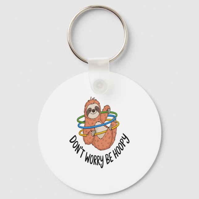 Don't Worry Be Hoopy Sloth Key Ring (Front)