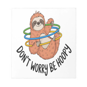 Don't Worry Be Hoopy Sloth Notepad