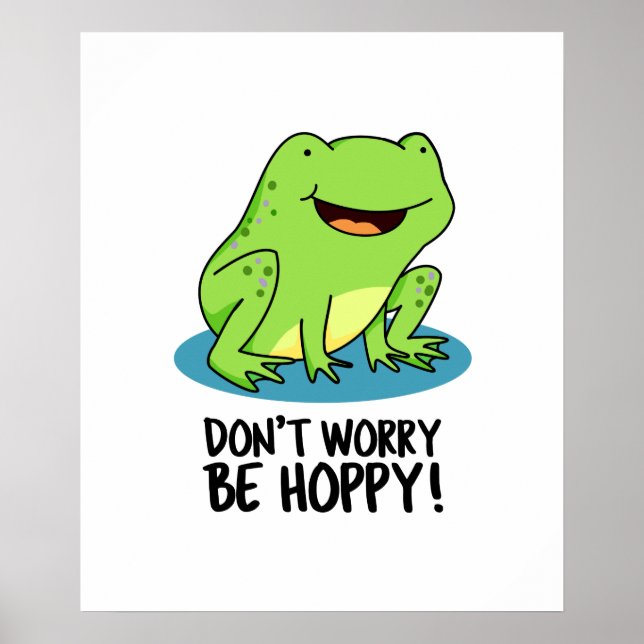 Don't Worry Be Hoppy Cute Happy Frog Pun Poster (Front)