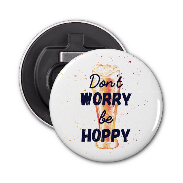 Don't Worry Be Hoppy | Easter Bottle Opener (Front)