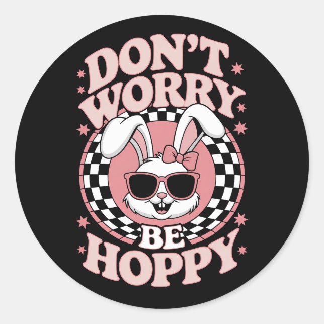 Don't Worry Be Hoppy Easter Bunny Rabbit Classic Round Sticker (Front)