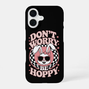 Don't Worry Be Hoppy Easter Bunny Rabbit iPhone 16 Case