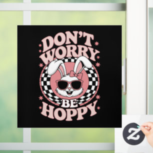 Don't Worry Be Hoppy Easter Bunny Rabbit Window Cling