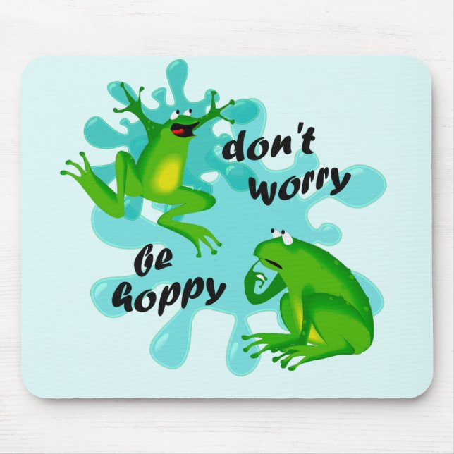 Dont Worry Be Hoppy Frog Funny Kids Mousepad (Front)
