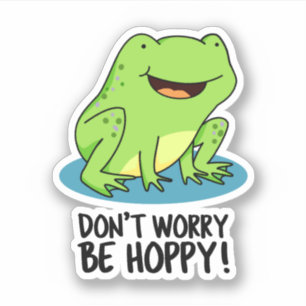 Don't Worry Be Hoppy Funny Happy Frog Pun