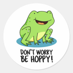 Don't Worry Be Hoppy Funny Happy Frog Pun  Classic Round Sticker