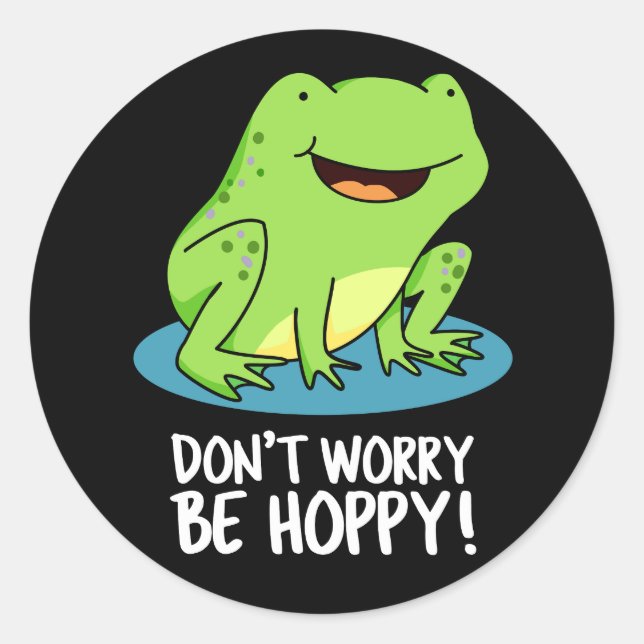 Don't Worry Be Hoppy Funny Happy Frog Pun Dark BG Classic Round Sticker (Front)