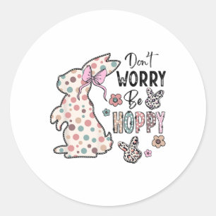 Don't Worry Be Hoppy Happy Easter Rabbit Bunny Gir Classic Round Sticker